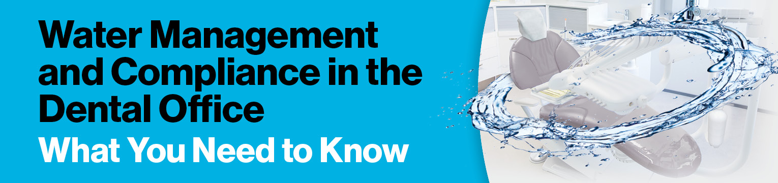 Water Management and Compliance in the Dental Office