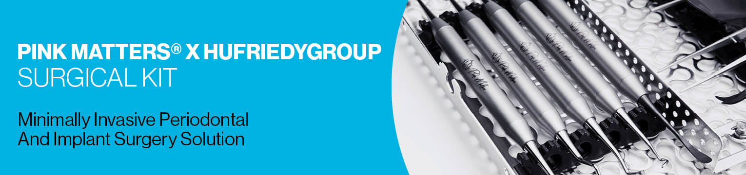 Pink Matters™ X HuFriedyGroup Minimally invasive periodontal and implant surgery solution