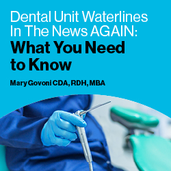 Dental unit waterlines in the news again: What you need to know