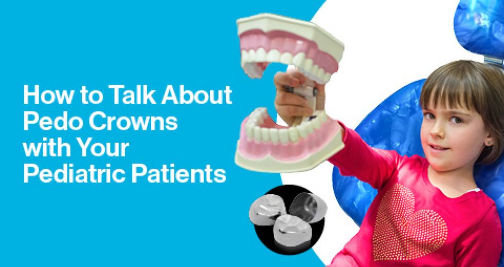 How to Talk About Pedo Crowns with Your Pediatric Patients