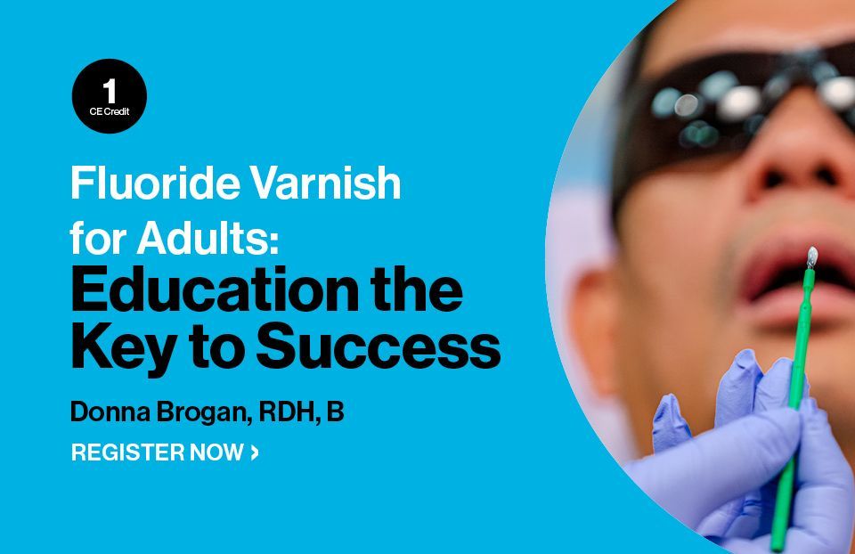 Fluoride Varnish for adults: Educatioon the key to success