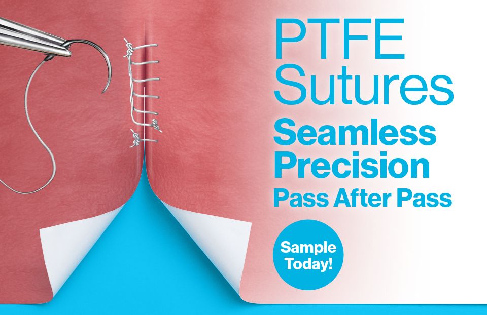 PTFE Sutures - Seamless precision pass after pass