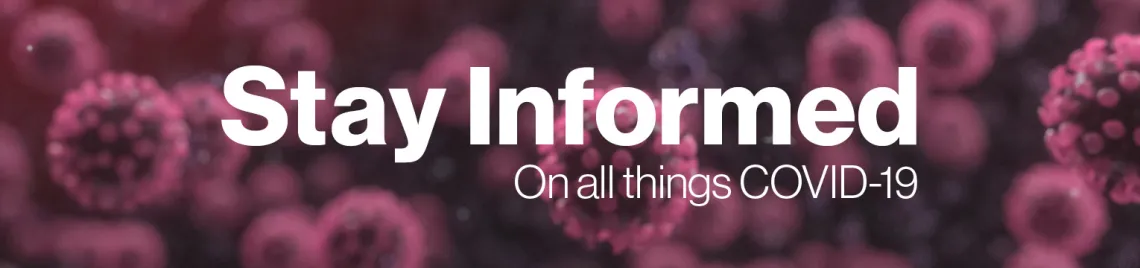 Stay informed on all things COVID-19