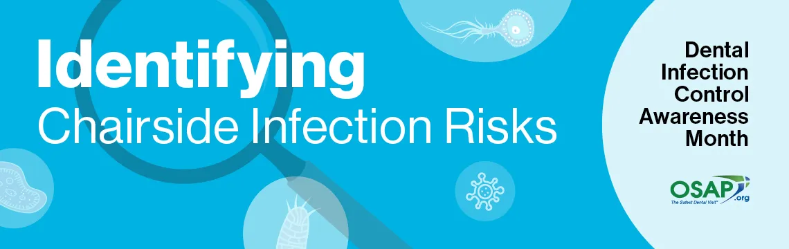 Dental Infection Prevention Month: Identifying Chairside Infection Risks