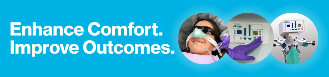 Banner image with the headline ‘Enhance Comfort. Improve Outcomes.’ beside circular photos showing a patient receiving nitrous oxide sedation and Accutron dental sedation equipment.