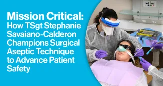 Mission Critical: How TSgt Stephanie Savaiano-Calderon Champions Aseptic Technique to Advance Patient Safety